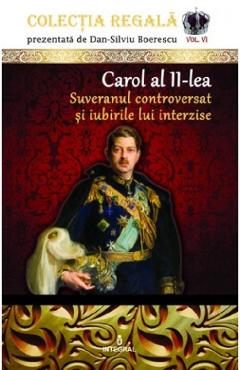 Carte Colectia Regala Vol.6: Carol al II-lea - Dan-Silviu Boerescu editura Dan-Silviu Boerescu