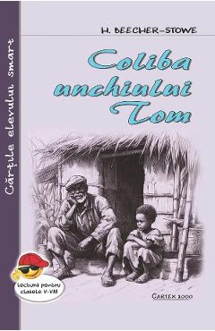 Carte Coliba unchiului Tom - Harriet Beecher-Stowe editura Harriet Beecher Stowe