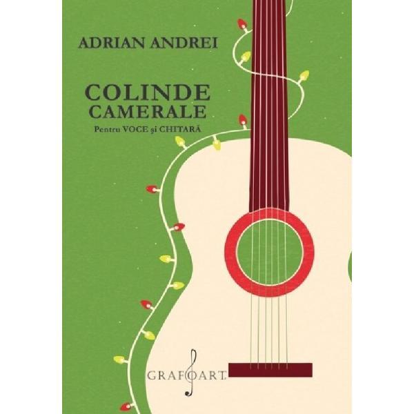 Carte Colinde camerale pentru voce si chitara - Adrian Andrei