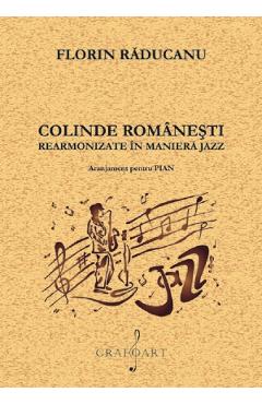 Carte Colinde romanesti rearmonizate in maniera jazz - Florin Raducanu editura Florin Raducanu