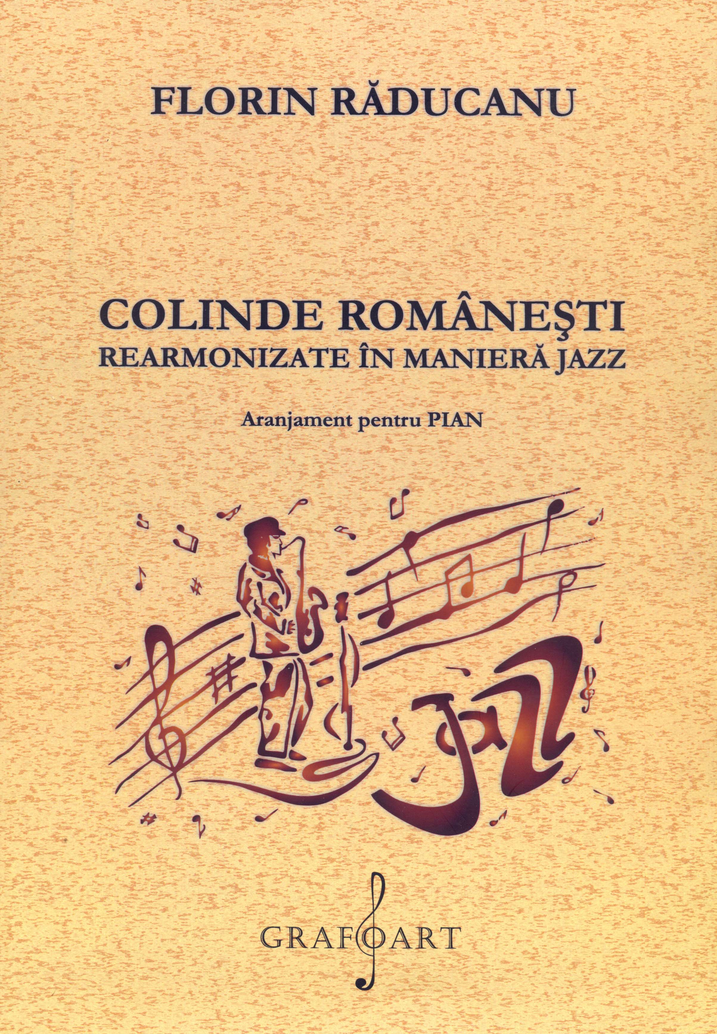 Carte Colinde romanesti rearmonizate in maniera jazz autor Florin Raducanu editura Grafoart