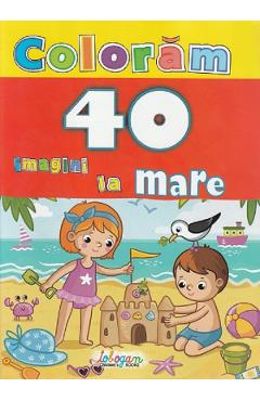 Carte Coloram 40 imagini. La mare editura Autor Anonim