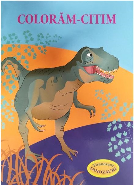 Carte Coloram-citim: Tiranozaur. Dinozauri   editura Biblion