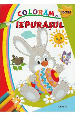 Carte Coloram cu Iepurasul. Jocuri editura -