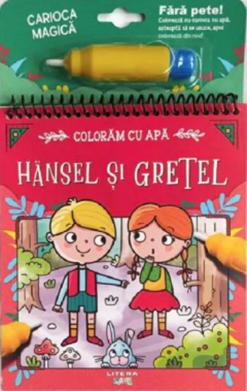 Carte Coloram cu apa. Hansel si Gretel editura Litera