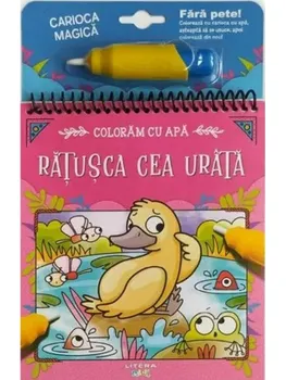 Carte Coloram cu apa. Ratusca cea urata /*** editura Editura Litera