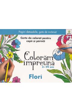Carte Coloram impreuna: Flori. Carte de colorat pentru copii si parinti editura -