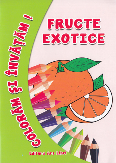 Carte Coloram si invatam! Fructe exotice editura Ars Libri