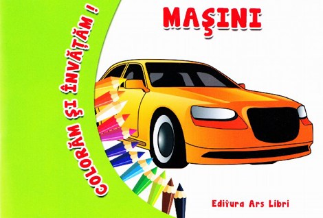 Carte Coloram si invatam! Masini editura Ars Libri
