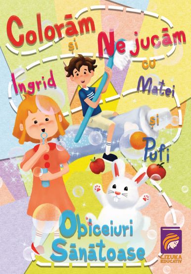 Carte Coloram si ne jucam cu Ingrid Matei si Pufi. Obiceiuri sanatoase Vol. 1 editura Lizuka Educativ