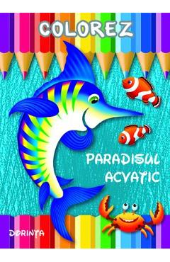 Carte Colorez: Paradisul acvatic editura -