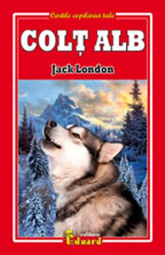 Carte Colt Alb - Jack London editura Jack London