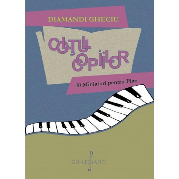 Carte Coltul copiilor. 10 miniaturi pentru pian - Diamandi Gheciu