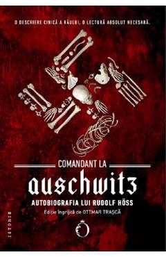 Carte Comandant la Auschwitz. Autobiografia lui Rudolf Hoss - Rudolf Hoss editura Rudolf Hoss