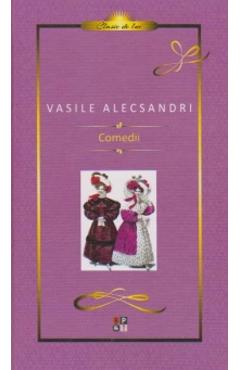 Carte Comedii - Vasile Alecsandri editura Vasile Alecsandri