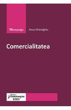 Carte Comercialitatea - Anca Gheorghiu editura Anca Gheorghiu
