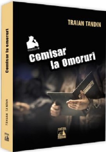 Carte Comisar la omoruri autor Traian Tandin editura Neverland