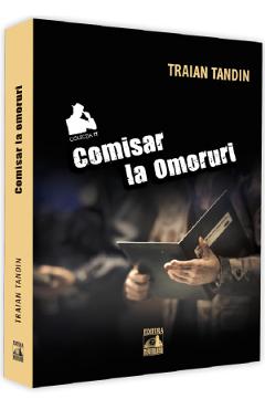 Carte Comisar la omoruri - Traian Tandin editura Traian Tandin