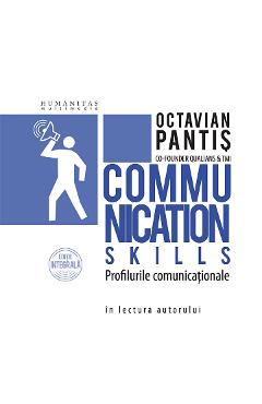 Carte Communication Skills. Profilurile comunicationale - Octavian Pantis editura Octavian Pantis
