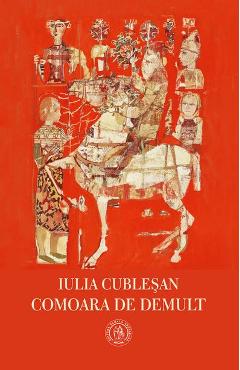 Carte Comoara de demult - Iulia Cublesan editura Iulia Cublesan