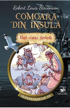 Carte Comoara din insula - Robert Louis Stevenson editura Robert Louis Stevenson