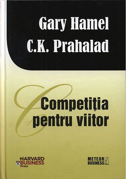 Carte Competitia pentru viitor autor Gary Hamel