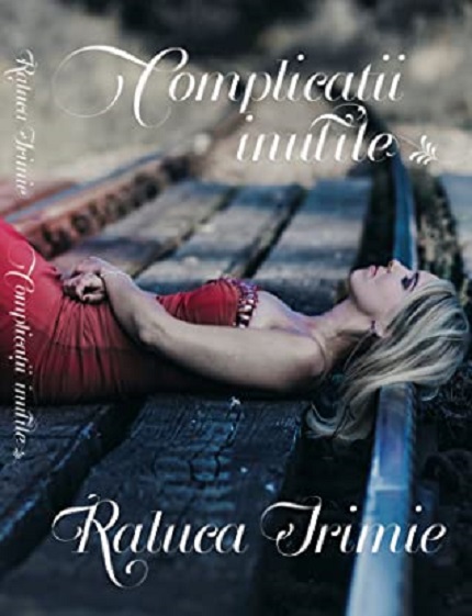 Carte Complicatii inutile autor Raluca Irimie editura Cassius Books