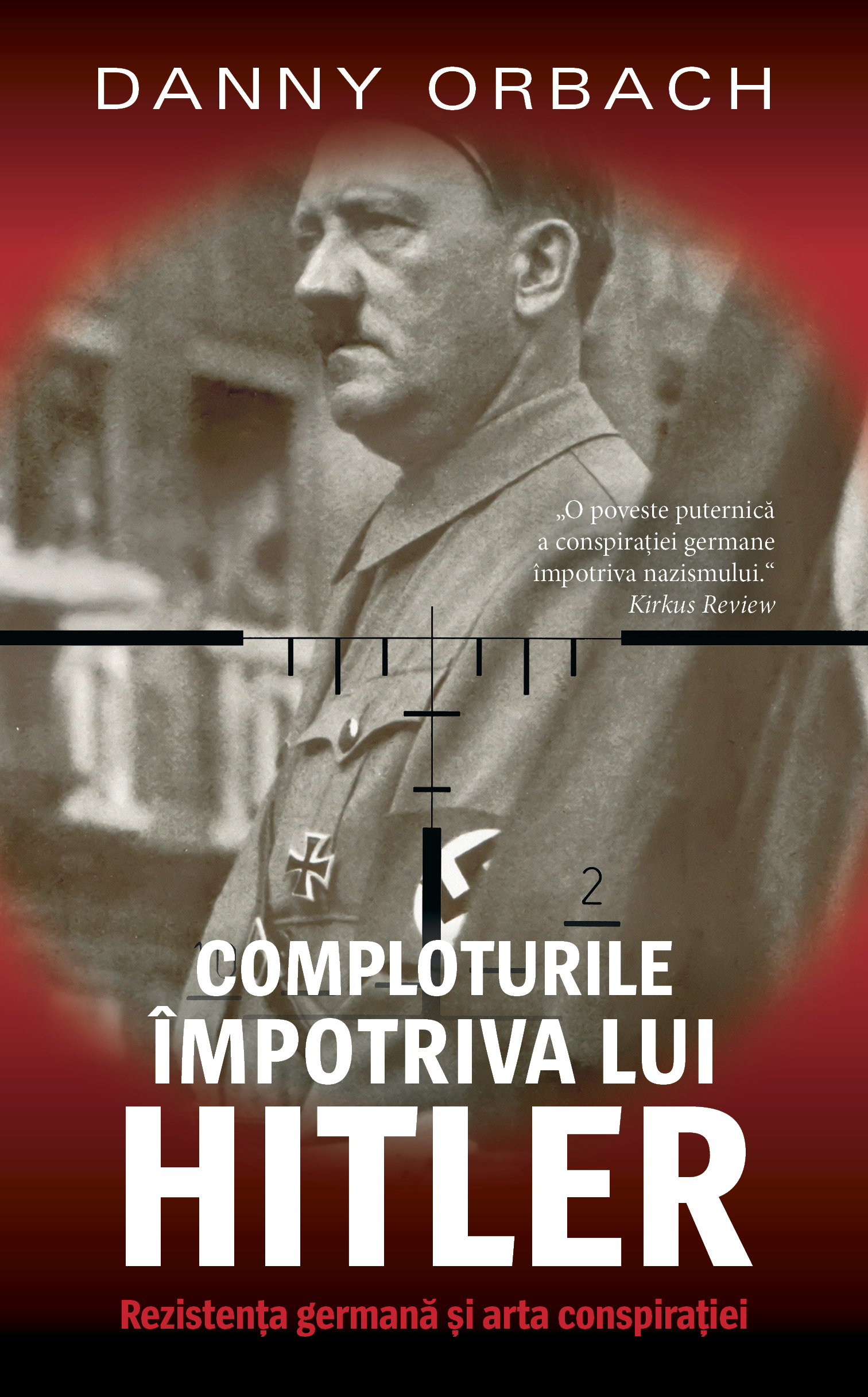 Carte Comploturi impotriva lui Hitler autor Danny Orbach editura RAO