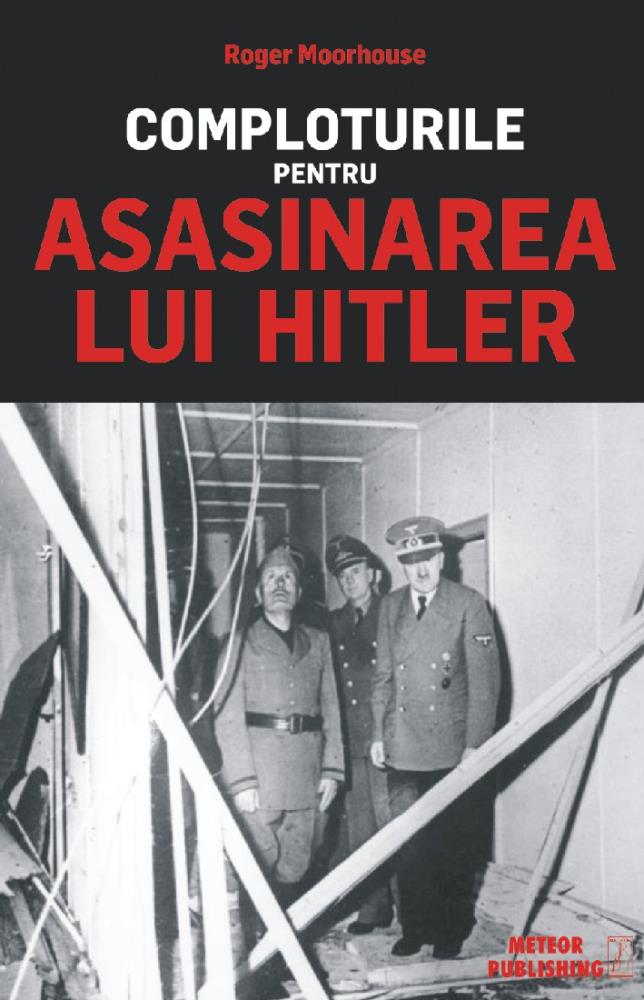 Carte Comploturile pentru asasinarea lui Hitler editura Meteor Press