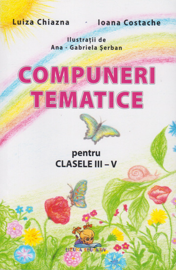 Carte Compuneri tematice pentru clasele III-V editura Lizuka Educativ