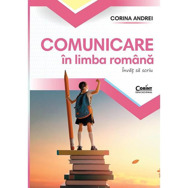 Carte Comunicare in Limba Romana. Invat sa scriu - Clasa 1 - Caietul elevului - Corina Andrei