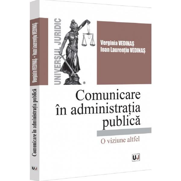 Carte Comunicare in administratia publica. O viziune altfel - Verginia Vedinas
