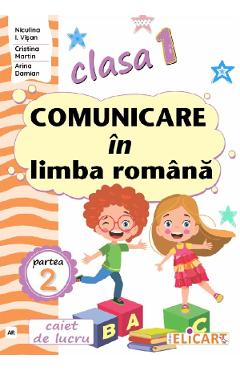 Carte Comunicare in limba romana - Clasa 1 Partea 2 - Caiet (AR) - Niculina I. Visan