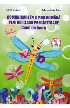 Carte Comunicare in limba romana - Clasa pregatitoare - Caiet de lucru - Adina Grigore editura Adina Grigore