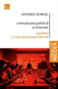 Carte Comunicare politica si internet - Antonio Momoc editura Antonio Momoc