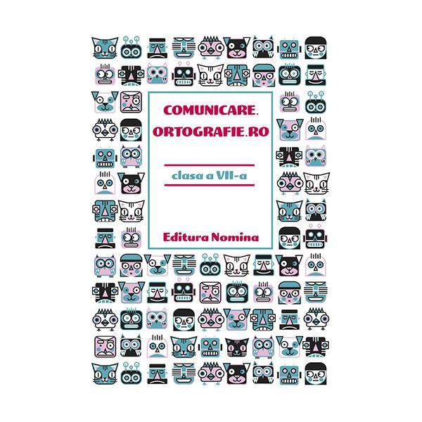 Carte Comunicare.ortografie.ro - Clasa 7 - Horia Corches