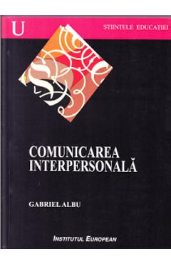 Carte Comunicarea interpersonala - Gabriel Albu editura Gabriel Albu