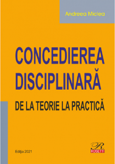 Carte Concedierea disciplinara autor Andreea Miclea editura Rosetti