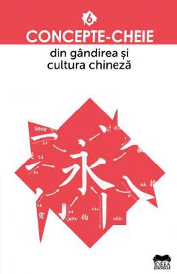 Carte Concepte-cheie din gandirea si cultura chineza - Vol. VI editura Fundatia culturala Ideea Europeana