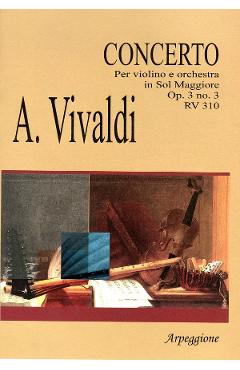 Carte Concerto Per Violino E Orchestra In Sol Maggiore Op.3 No.3 Rv 310 - A. Vivaldi editura A. Vivaldi