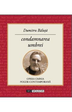 Carte Condamnarea umbrei - Dumitru Baluta editura Dumitru Baluta