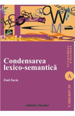 Carte Condensarea LexicO-Semantica - Emil Suciu editura Emil Suciu