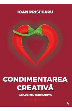 Carte Condimentarea creativa - Ioan Prisecaru editura Ioan Prisecaru