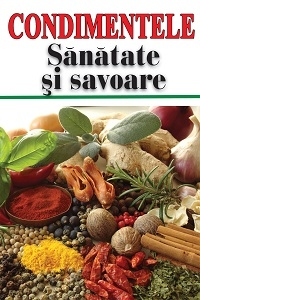 Carte Condimentele. Sanatate si savoare