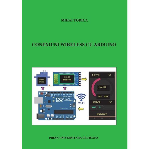 Carte Conexiuni Wireless cu Arduino - Mihai Todica