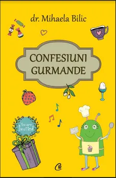Carte Confesiuni gurmande/Mihaela Bilic editura Curtea Veche Publishing