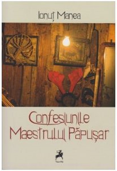Carte Confesiunile Maestrului Papusar autor Ionut Manea editura Tracus Arte