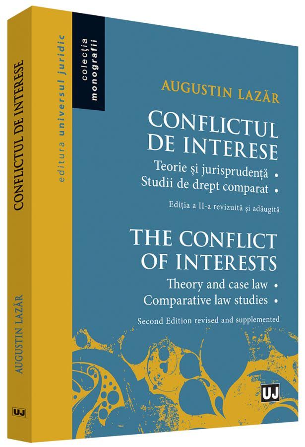 Carte Conflictul de interese. Teorie si jurisprudenta. Studii de drept comparat autor Augustin Lazar editura Universul Juridic