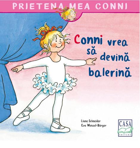Carte Conni vrea sa devina balerina editura Casa