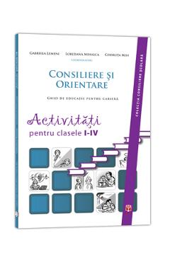 Carte Consiliere si Orientare. Activitati pentru clasele 1-4 - Gabriela Lemeni